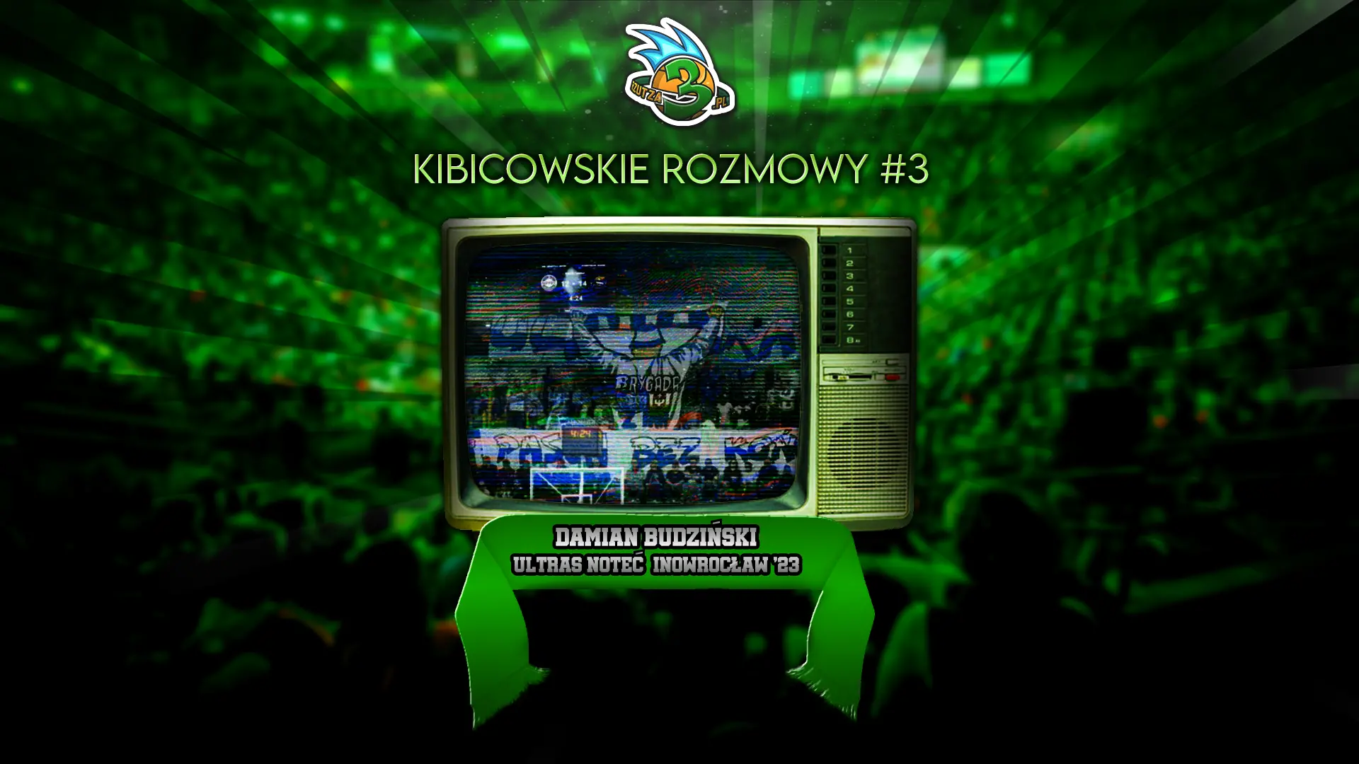 Kibicowskie rozmowy #3 - Damian Budziński, Ultras Noteć '23